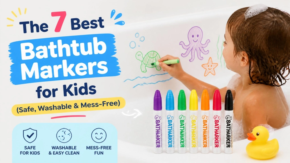 The 7 Best Bathtub Markers for Kids (Safe, Washable & Mess-Free)